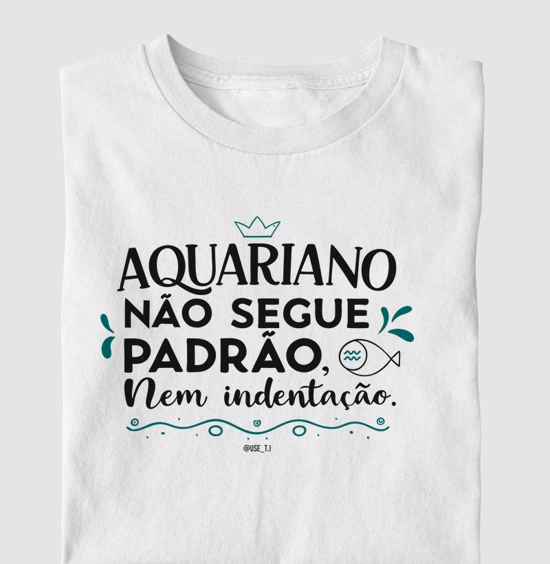 “Aquariano não segue padrão, nem indentação” Signos T.I