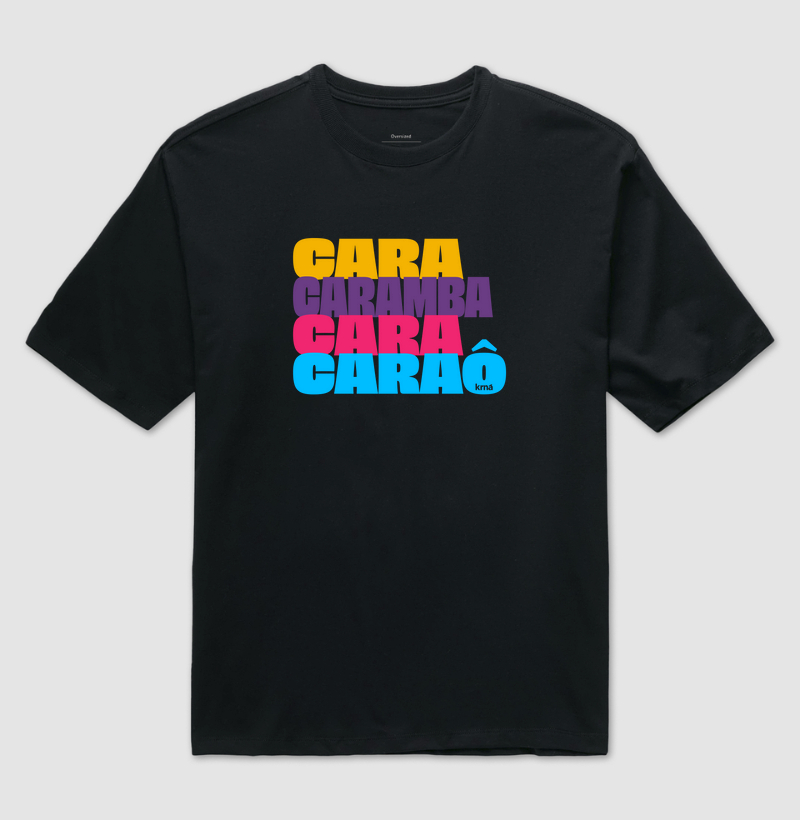 Camiseta Axé - Cara, Caramba, Cara Caraô!