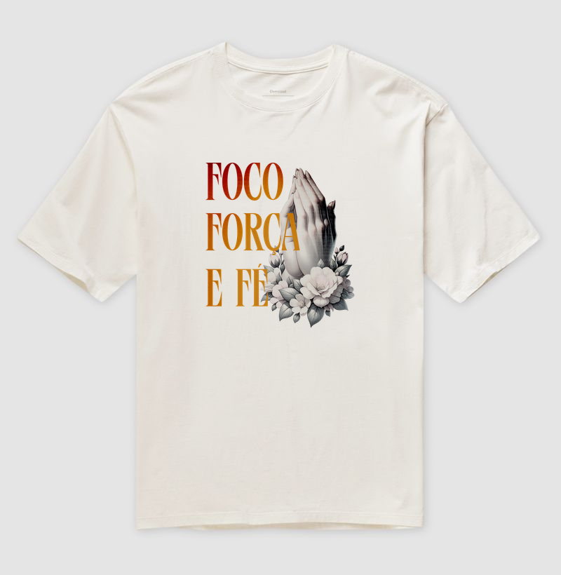 Foco, Força e Fé — Camiseta Oversized