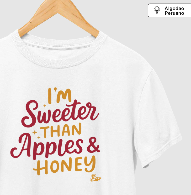 I'm sweeter than apples and honey - Camiseta Algodão Peruano