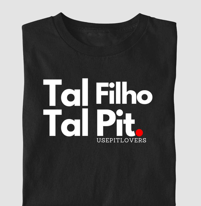 TAL FILHO. TAL PIT.
