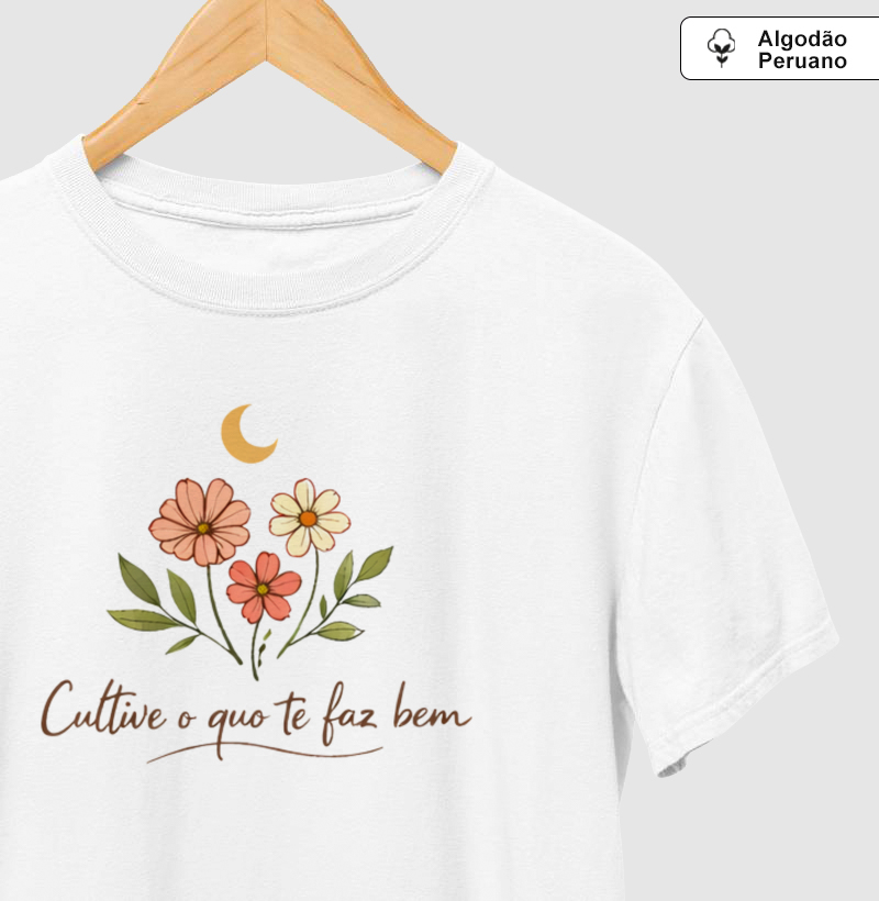Camiseta Cultive o que te faz bem