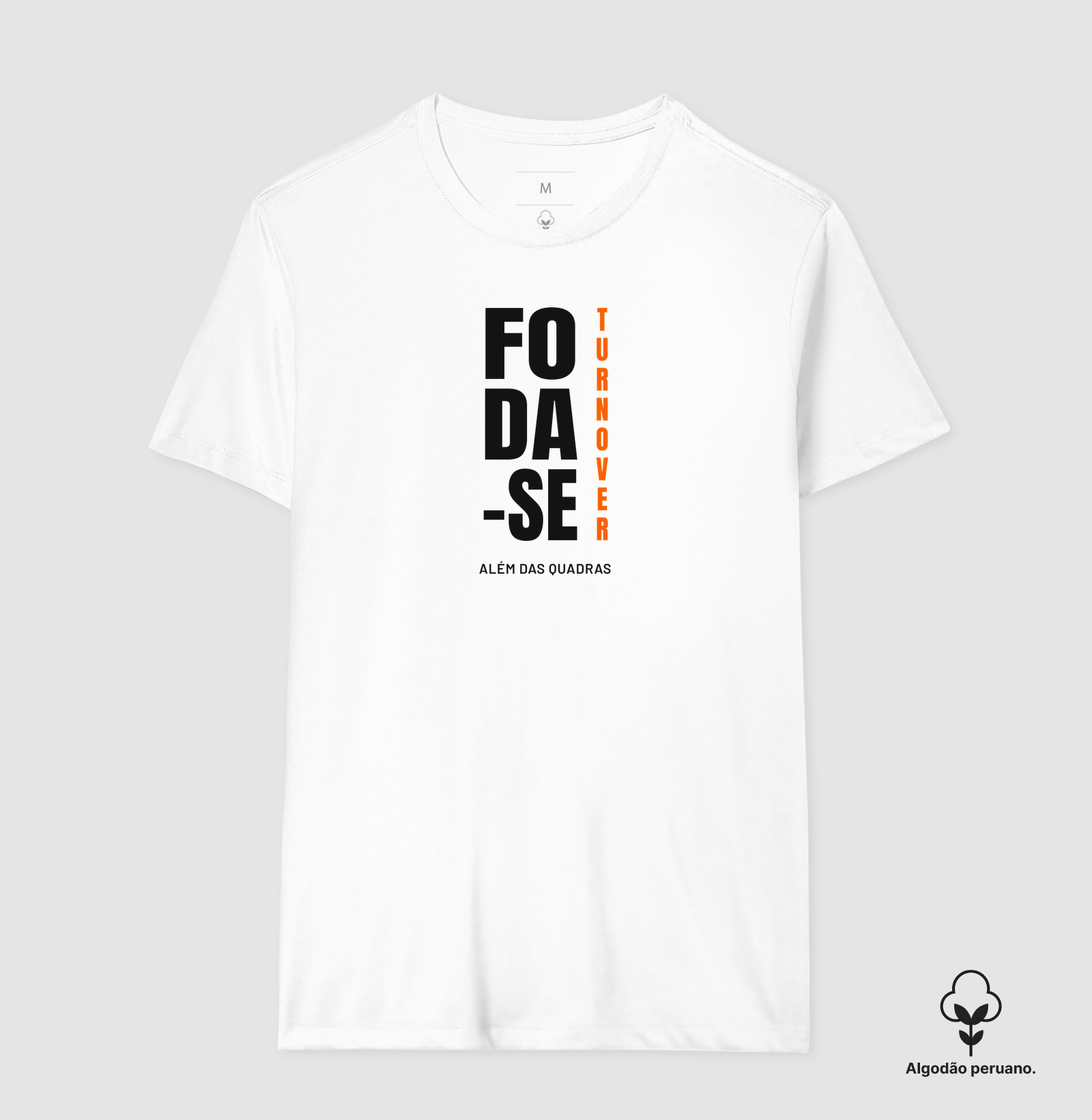 Dane-se o Turnover - Camiseta Algodão Peruano