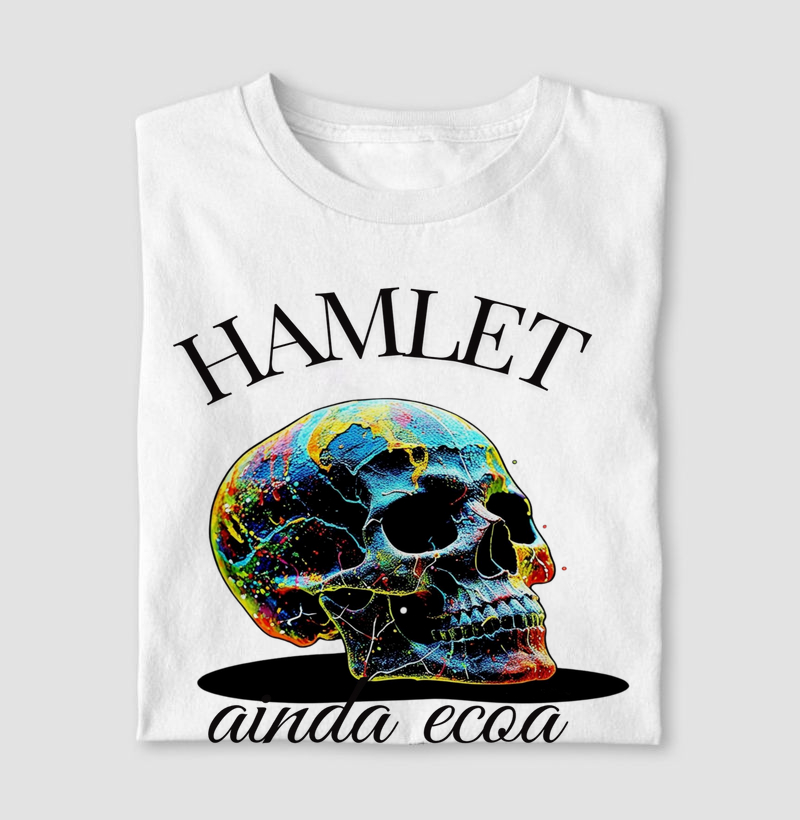 HAMLET AINDA ECOA — E A QUESTÃO AINDA É SER