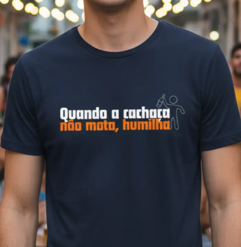 Camiseta Quando a cachaça não mata, humilha