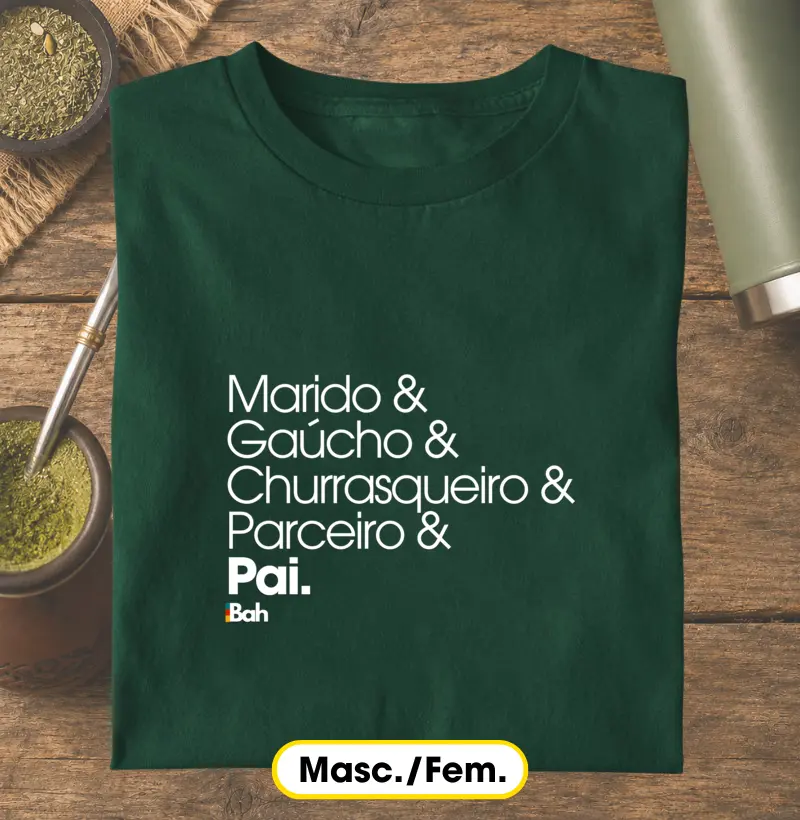 Marido & Gaúcho & Churrasqueiro & Parceiro & Pai.