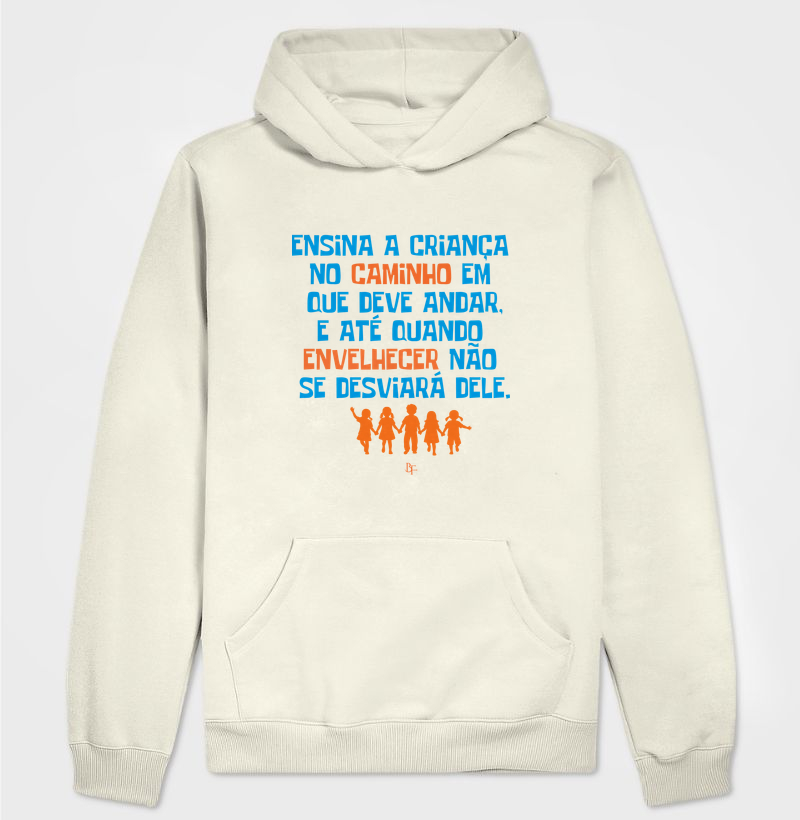 Ensina a criança o caminho que deve andar - Hoodie Moletom