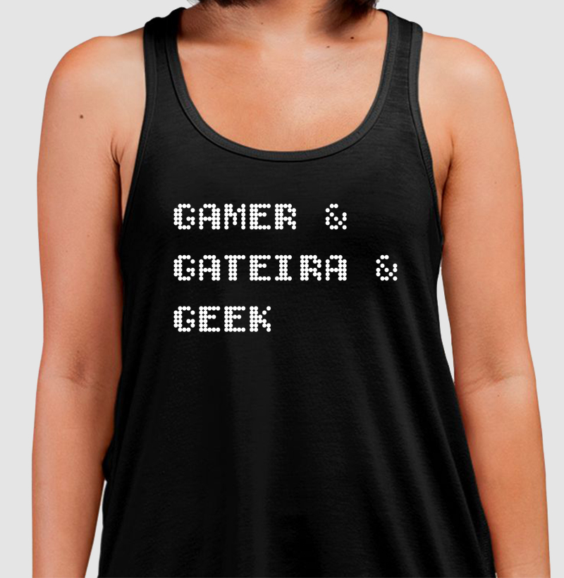 Gamer & Gateira & Geek