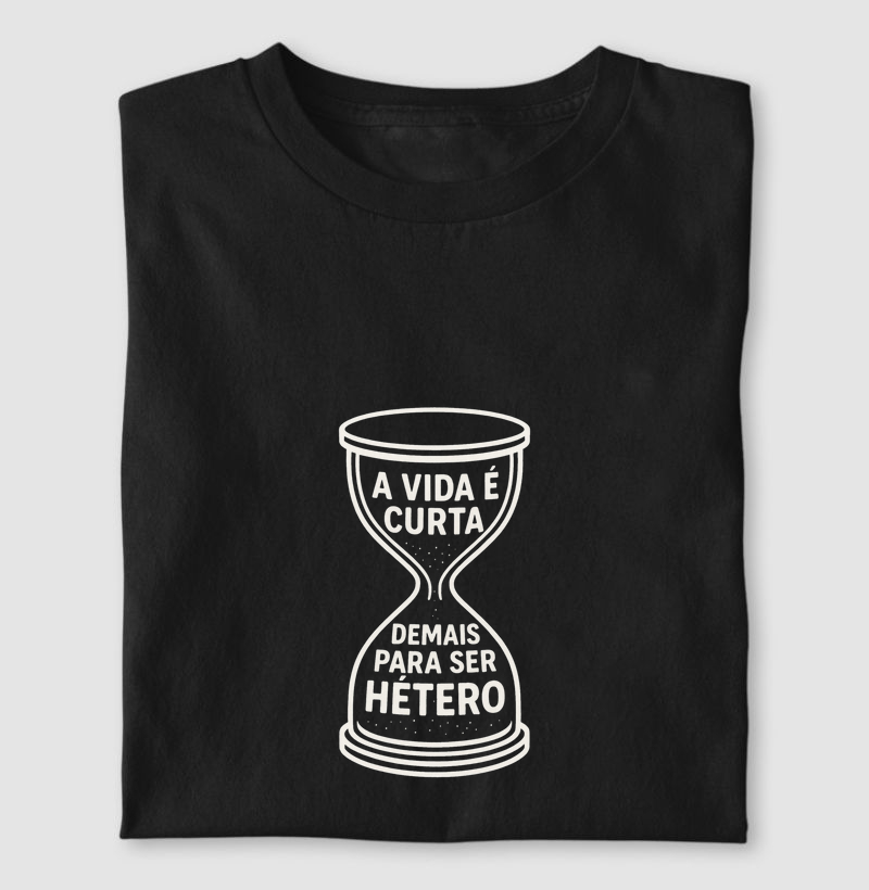 A VIDA É CURTA DEMAIS PARA SER HÉTERO