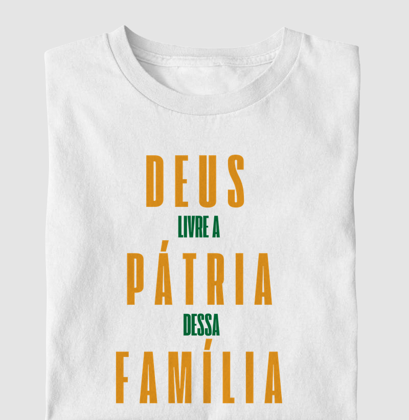 Deus livre a pátria dessa família - Camiseta