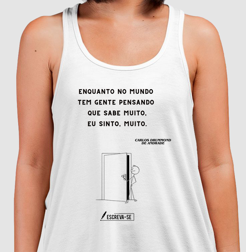 Enquanto no mundo tem gente pensando que sabe muito, eu sinto muito.  - Regata