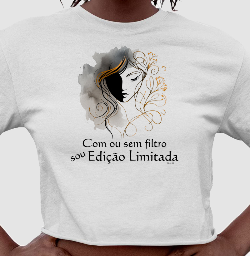 Com sou sem filtro sou edição limitada