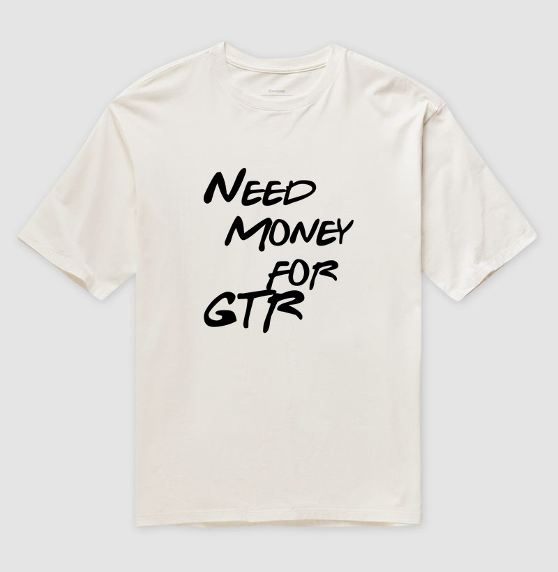 Need Money for GTR