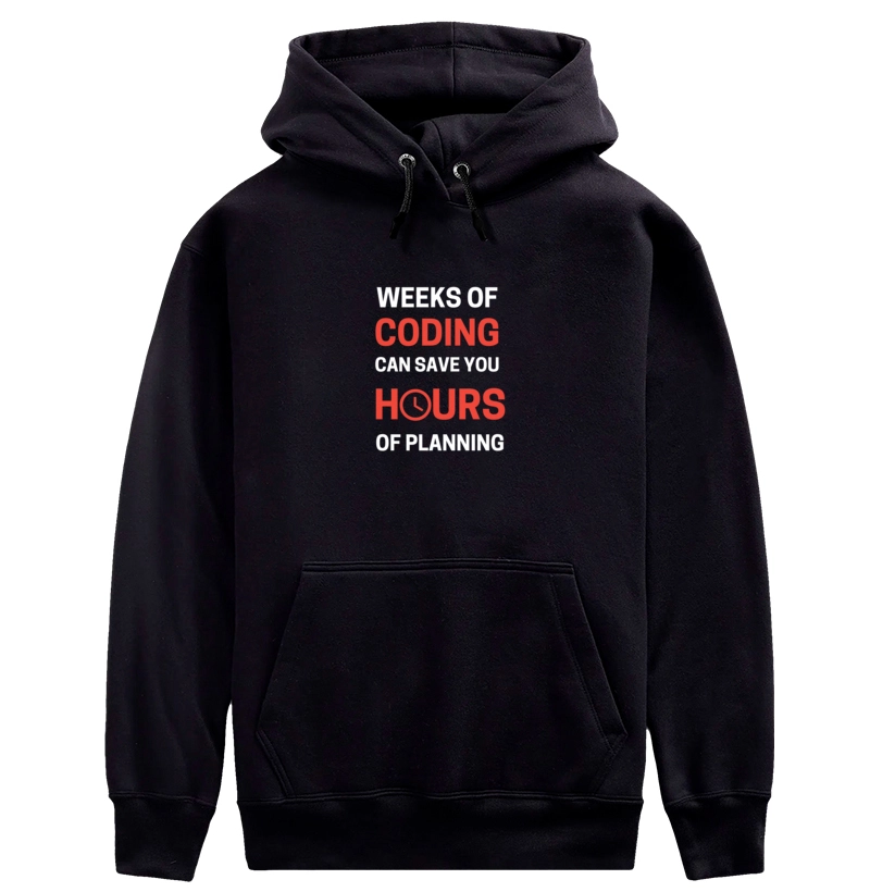 Weeks of coding can save you hours of planning