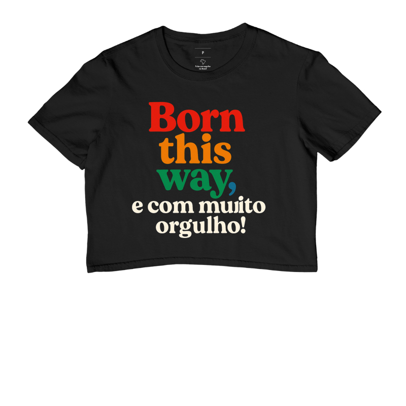 Born this way, e com muito orgulho!
