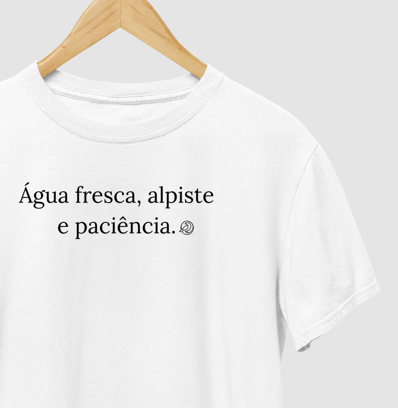 Água fresca, alpiste e paciência.
