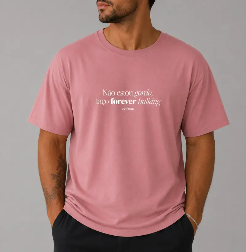 T-shirt - Não estou gordo, faço forever bulking