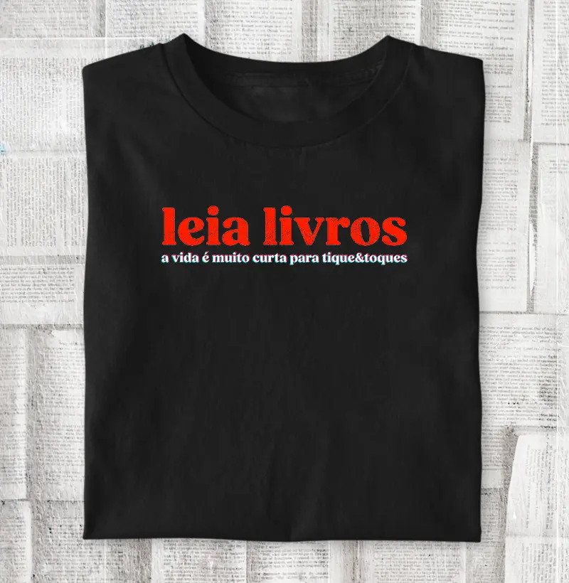 Leia livros, a vida é muito curta para tique&toques