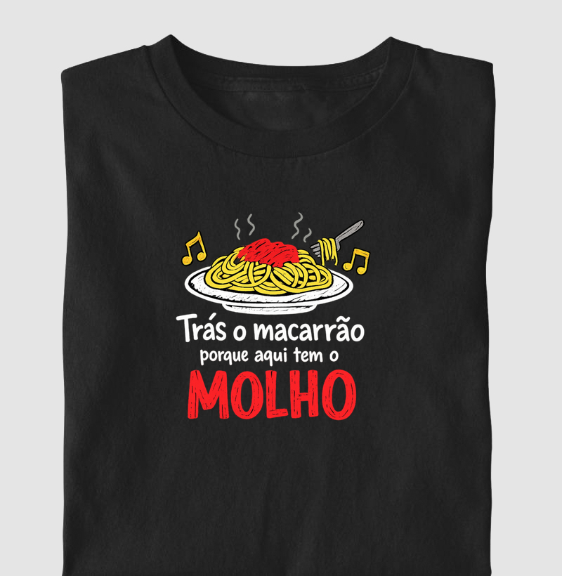 Trás o Macarrão Porque Aqui Tem o Molho