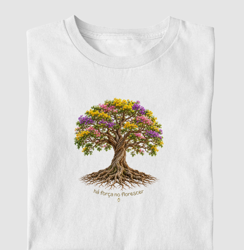 Força em florescer - Camiseta