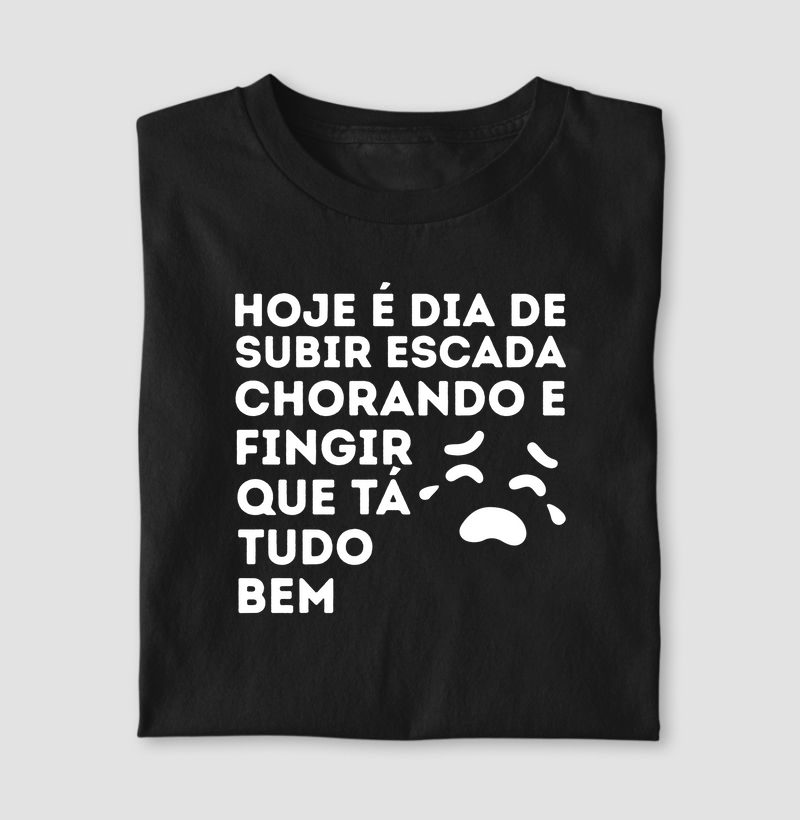Hoje é dia de subir escada chorando e fingir que tá tudo bem
