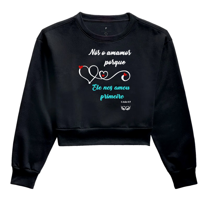 Camiseta Cristã. Nós o amamos porque Ele nos amou primeiro. 1 Jo 4.9