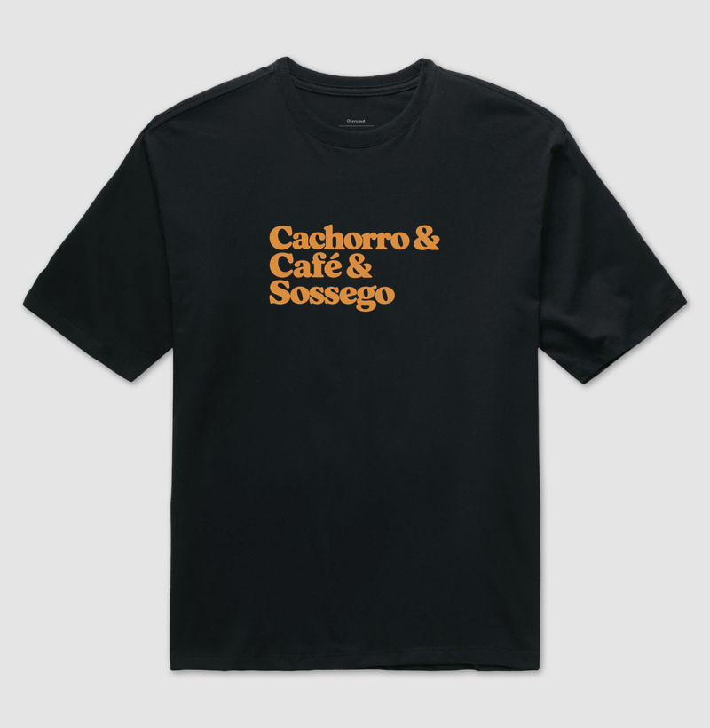 Cachorro & Café & Sossego - Camiseta Oversized