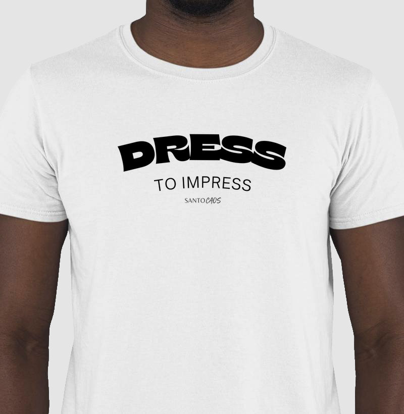 Camiseta Dress to Impress - Atitude e Moda Feminina.