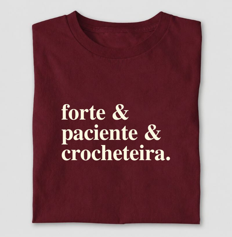 Camiseta Frase Forte, Paciente e Crocheteira