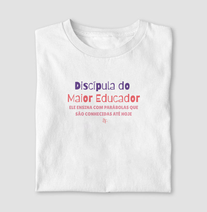 Discípula do Maior Educador