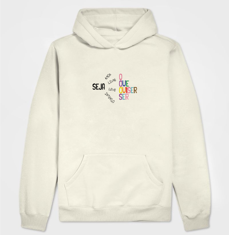 Moletom Hoodie Seja o Que Quiser Ser