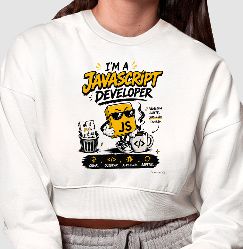 Cropped Moletom I’m a JavaScript Developer — Não é Bug, É Feature