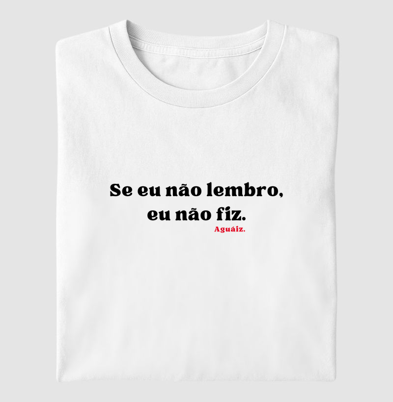 Se eu não lembro, eu não fiz