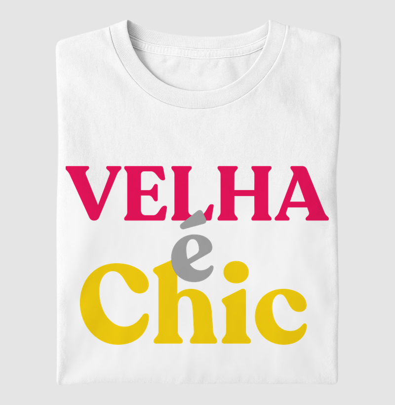VELHA É CHIC
