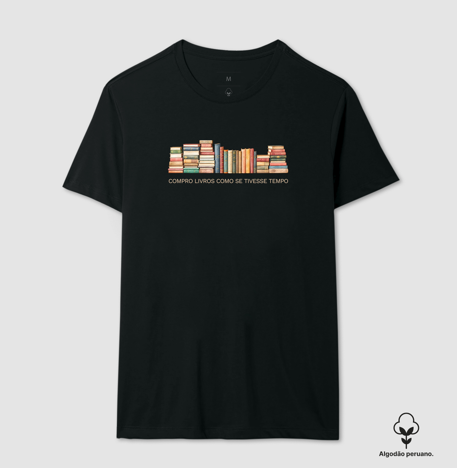 Compro livros como se tivesse tempo - Camiseta Algodão Peruano