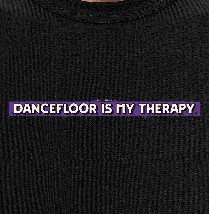 DANCEFLOOR IS MY THERAPY