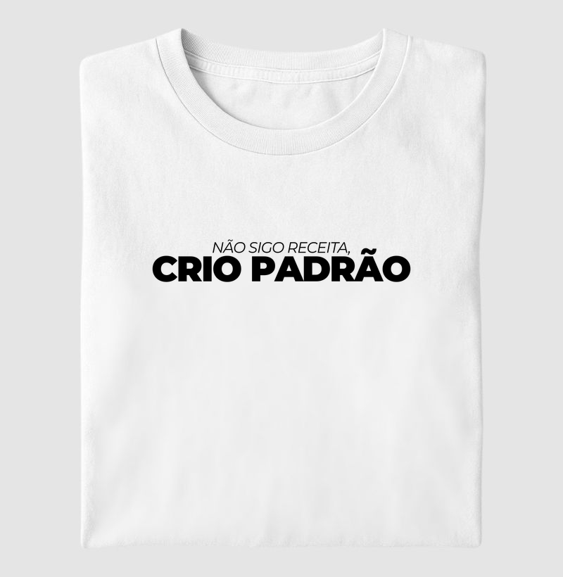 Não sigo receita. Crio padrão. NV