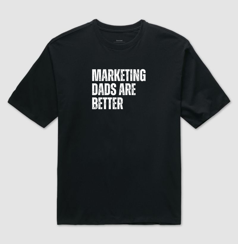 Marketing Dads are Better