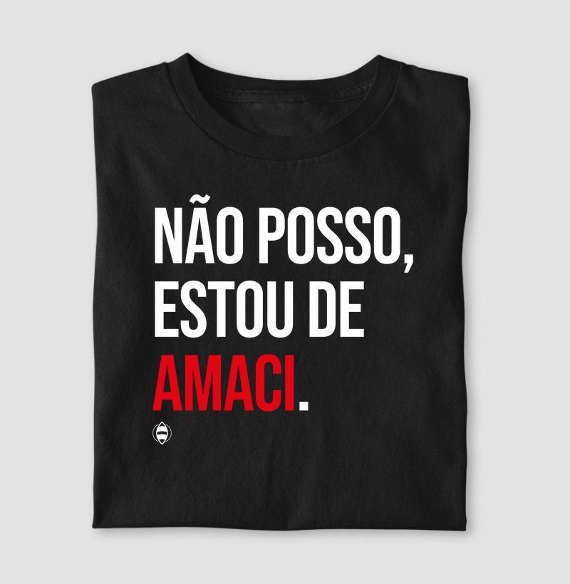 Não Posso, Estou de Amaci.