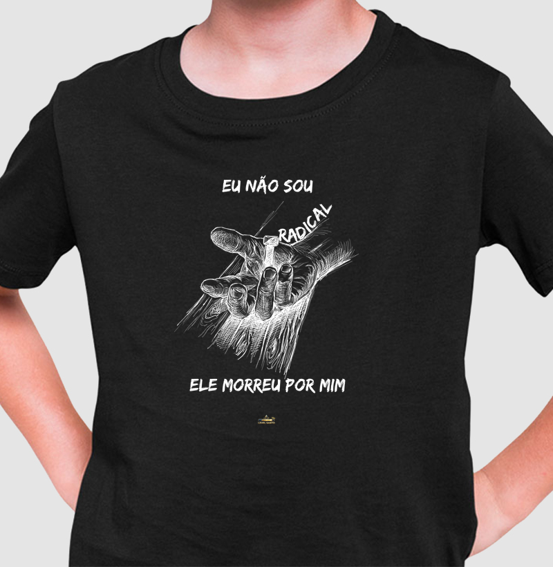 Eu não sou radical - Ele morreu por mim