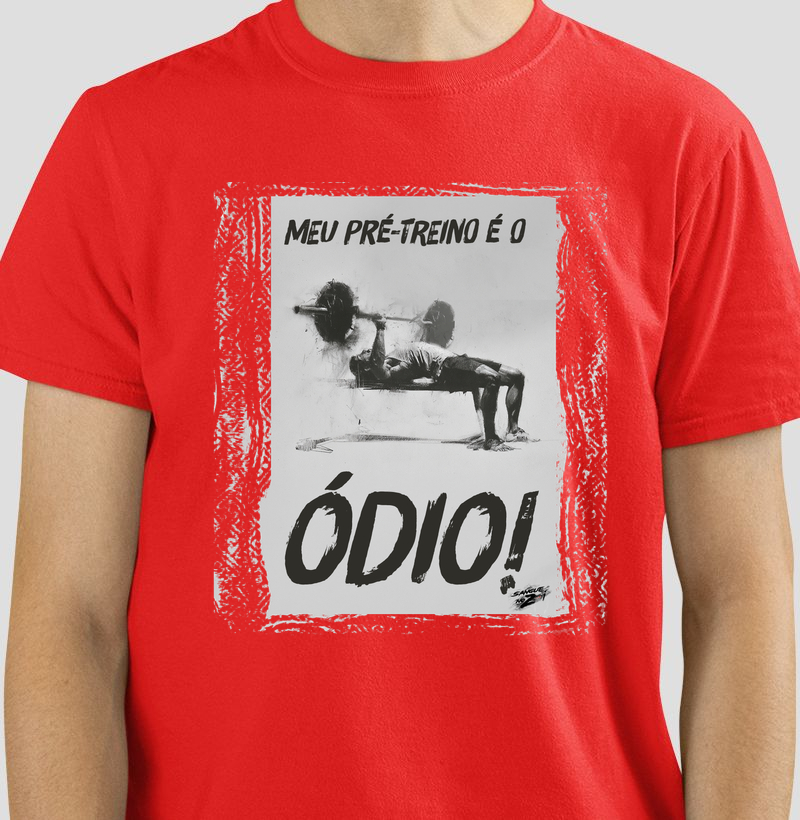 MEU PRÉ-TREINO É O ÓDIO! - Camiseta