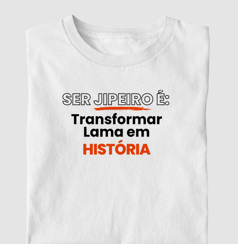 Ser Jipeiro é Transformar lama em história