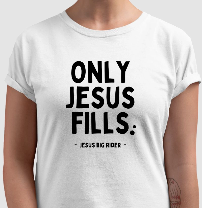 ONLY JESUS FILLS