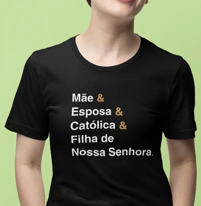 Mãe & Esposa & Católica & Filha de Nossa Senhora