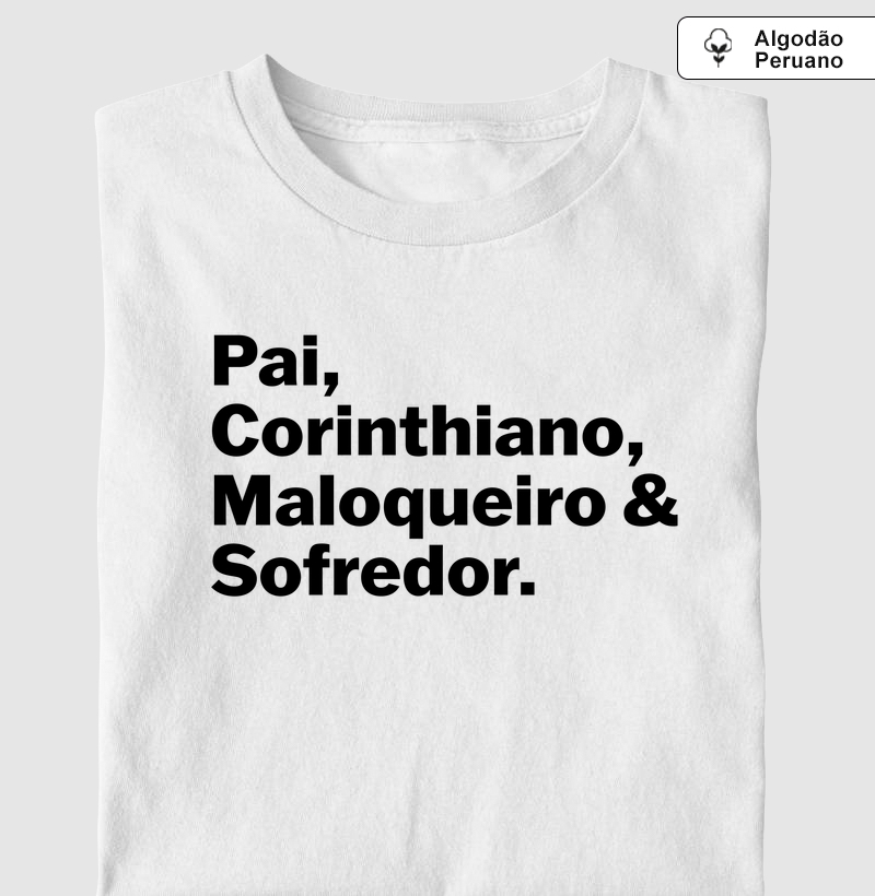 Pai, Corinthiano, Maloqueiro & Sofredor