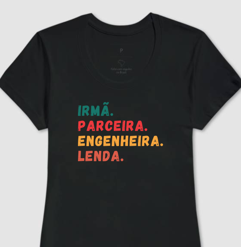 Irmã. Parceira. Engenheira. Lenda.