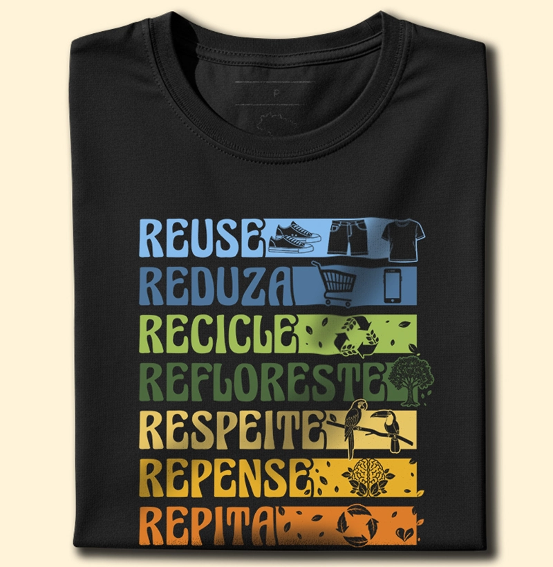 Reduza, reuse, recicle, refloreste, respeite, repense, repita