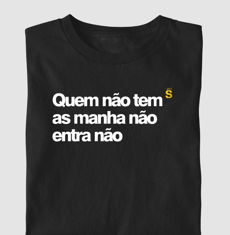 Quem não tem as manha não entra não