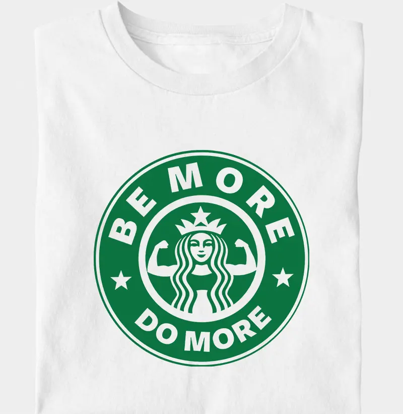Be more