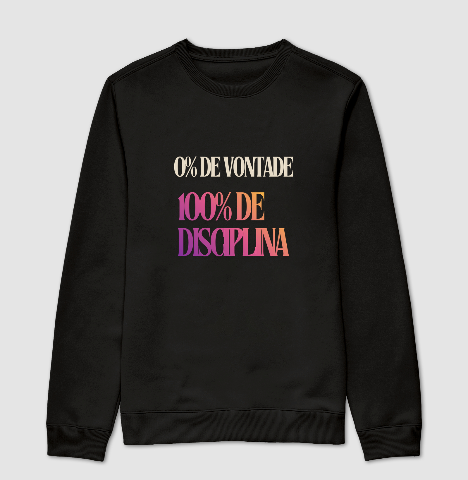 0% Vontade. 100% Disciplina.